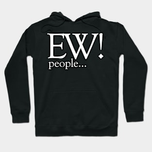 Ew! people... Hoodie